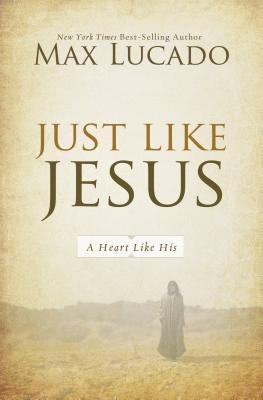 Just Like Jesus: A Heart Like His Paperback Thomas Nelson