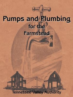 Pumps and Plumbing for the Farmstead by Henderson, G. E.