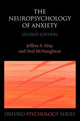The Neuropsychology of Anxiety: An Enquiry Into the Functions of the Septo-Hippocampal System Paperback Oxford University Press, USA