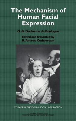 The Mechanism of Human Facial Expression by Duchenne De Boulogne, G. -B