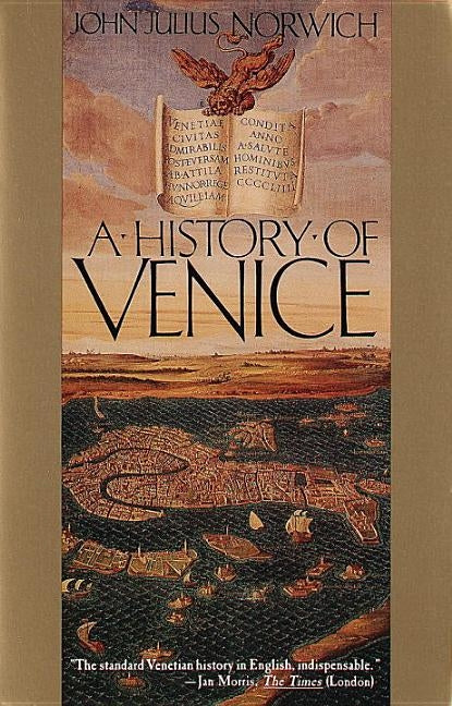 A History of Venice by Norwich, John Julius