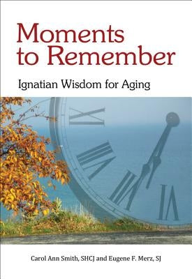 Paperback book titled "Moments to Remember: Ignatian Wisdom for Aging" by New City Press, featuring a spiritual and reflective cover design.