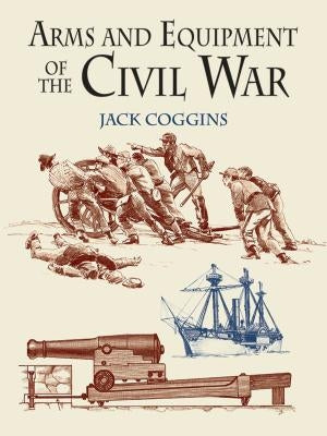 Arms and Equipment of the Civil War Paperback Dover Publications
