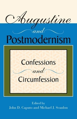 Augustine and Postmodernism: Confessions and Circumfession Paperback Indiana University Press (Ips)