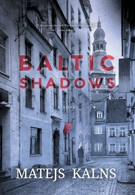 Baltic Shadows by Kalns, Matejs