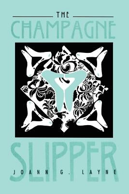 The Champagne Slipper by Layne, Joann G.