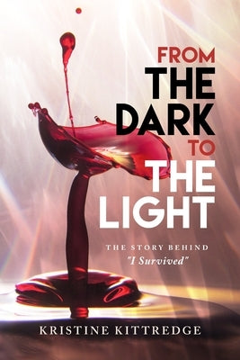 From the Dark to the Light: The Story Behind "I Survived" Paperback Trilogy Christian Publishing