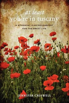 At Least You're in Tuscany by Criswell, Jennifer