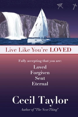 Live Like You're Loved: Living in the Freedom and Immediacy of God's Love Paperback Inscript Books