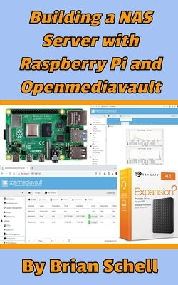 Building a NAS Server with Raspberry Pi and Openmediavault by Schell, Brian