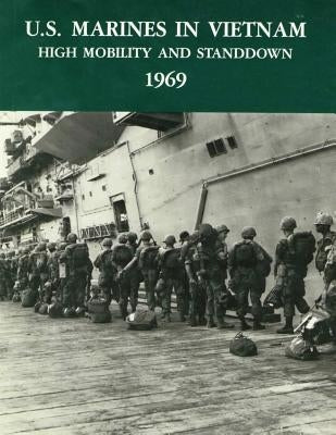 U.S. Marines in Vietnam: High Mobility and Standdown - 1969 Paperback Createspace Independent Publishing Platform
