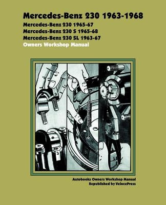 Mercedes Benz 230 1963-1968 Owners Workshop Manual by Veloce Press