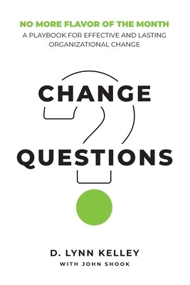 Change Questions: A Playbook for Effective and Lasting Organizational Change Paperback Modus Cooperandi, Inc