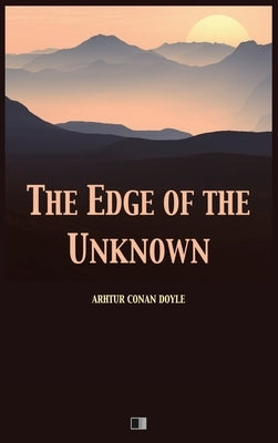 The Edge of the Unknown by Doyle, Arthur Conan