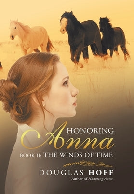 Honoring Anna: Book Ii: the Winds of Time by Hoff, Douglas