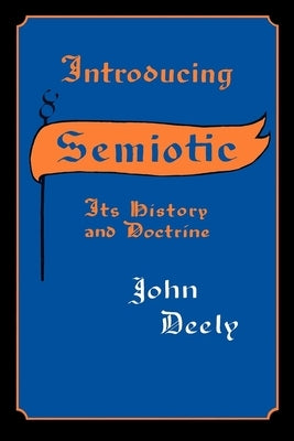 Introducing Semiotics by Deely, John