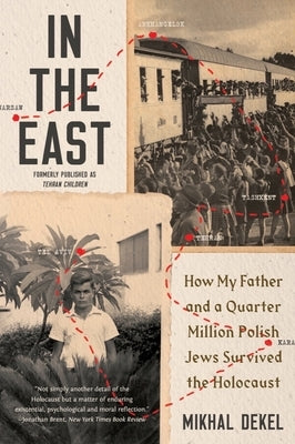 In the East: How My Father and a Quarter Million Polish Jews Survived the Holocaust W. W. Norton & Company