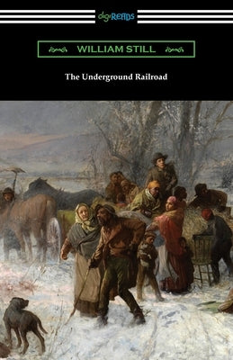 The Underground Railroad by Still, William