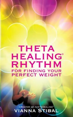 Thetahealing Rhythm for Finding Your Perfect Weight by Stibal, Vianna