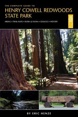 The Complete Guide to Henry Cowell Redwoods State Park Paperback Gone Beyond Guides