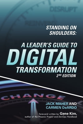Standing on Shoulders: A Leader's Guide to Digital Transformation by Maher, Jack