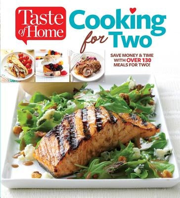 Taste of Home Cooking for Two: Save Money & Time with Over 130 Meals for Two Trusted Media Brands