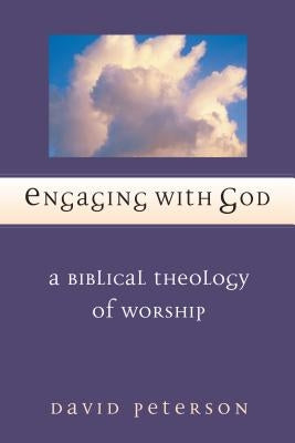 Engaging with God: A Biblical Theology of Worship Paperback IVP Academic
