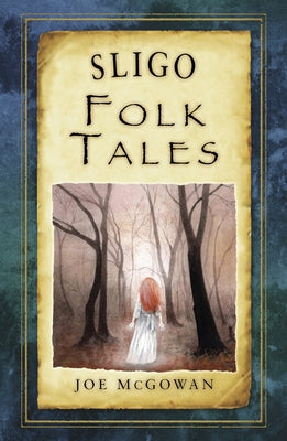 Sligo Folk Tales by McGowan, Joe