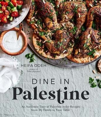 Dine in Palestine: An Authentic Taste of Palestine in 60 Recipes from My Family to Your Table Paperback Page Street Publishing