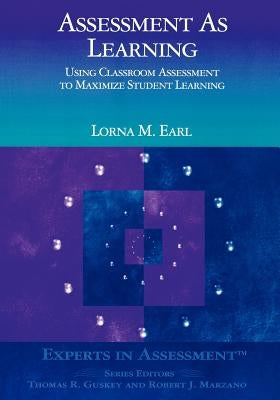 Assessment as Learning: Using Classroom Assessment to Maximize Student Learning Paperback Corwin Publishers