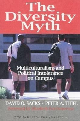 The Diversity Myth: Multiculturalism and Political Intolerance on Campus by Sacks, David O.