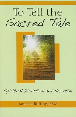 To Tell the Sacred Tale: Spiritual Direction and Narrative Paperback Paulist Press