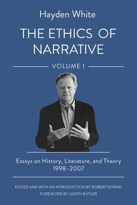 The Ethics of Narrative: Essays on History, Literature, and Theory, 1998-2007 Paperback Cornell University Press