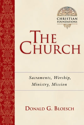 The Church: Sacraments, Worship, Ministry, Mission Paperback IVP Academic