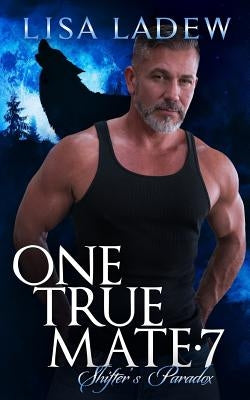 One True Mate 7: Shifter's Paradox Paperback Createspace Independent Publishing Platform
