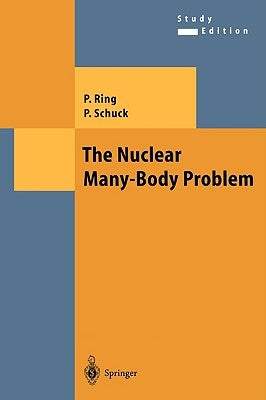 The Nuclear Many-Body Problem by Ring, Peter