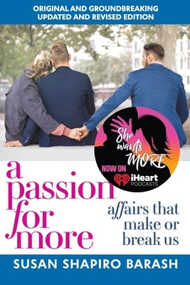 A Passion for More: Affairs That Make or Break Us by Shapiro Barash, Susan