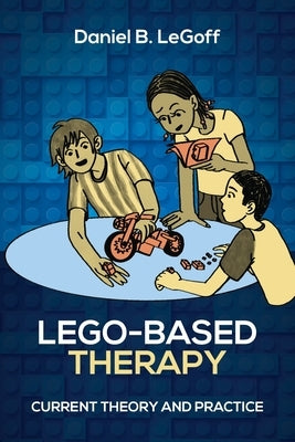 Lego-Based Therapy: Current Theory and Practice Paperback Universal Publishers