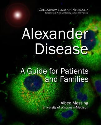 Alexander Disease: A Guide for Patients and Families Paperback Morgan & Claypool