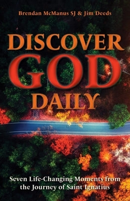 Discover God Daily: Seven Life-Changing Moments from the Journey of St Ignatius Paperback Messenger Publications
