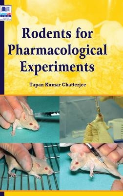 Rodents for Pharmacological Experiments by Chatterjee, Tapan