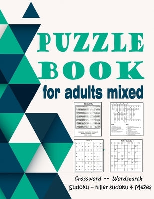 Puzzle book for adults mixed: Crossword, Wordsearch, Sudoku, killer sudoku & Mezes (large print) Paperback Independently Published