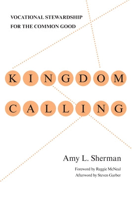 Kingdom Calling: Vocational Stewardship for the Common Good IVP Books