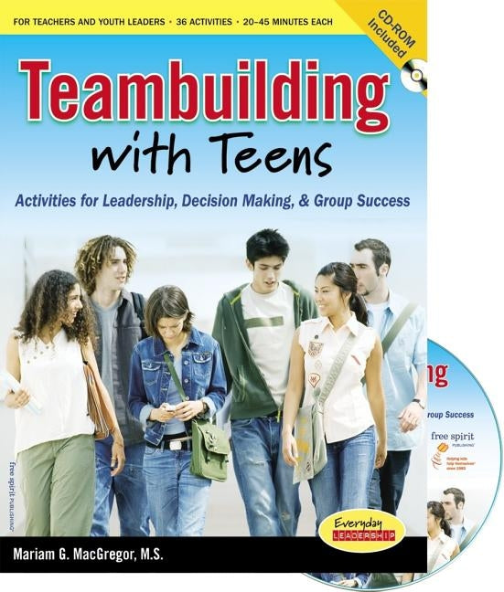 Teambuilding with Teens: Activities for Leadership, Decision Making, and Group Success [With CDROM] Paperback Free Spirit Publishing