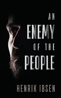An Enemy of the People by Ibsen, Henrik
