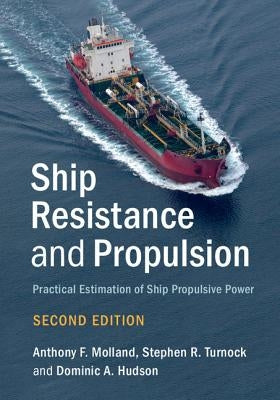 Ship Resistance and Propulsion: Practical Estimation of Ship Propulsive Power by Molland, Anthony F.