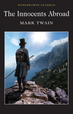 The Innocents Abroad: Or the New Pilgrim's Progress Paperback Wordsworth Editions