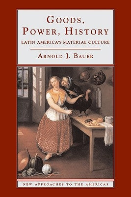 Paperback book titled "Goods, Power, History: Latin America's Material Culture" by Cambridge University Press, showing the front cover.