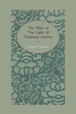 The Bible in the Light of Religious Science Paperback Martino Fine Books
