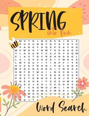 Spring Into Fun Word Search: A Spring Themed Word Find Puzzle Book, Large Print Easter Puzzle for Adults and Teens Paperback Independently Published